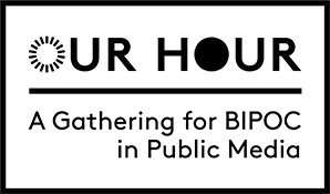 Our Hour: A gathering for BIPOC in Public Media